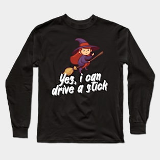 Yes, i can drive a stick Long Sleeve T-Shirt